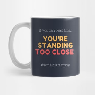 if you can read this you are standing too close Mug